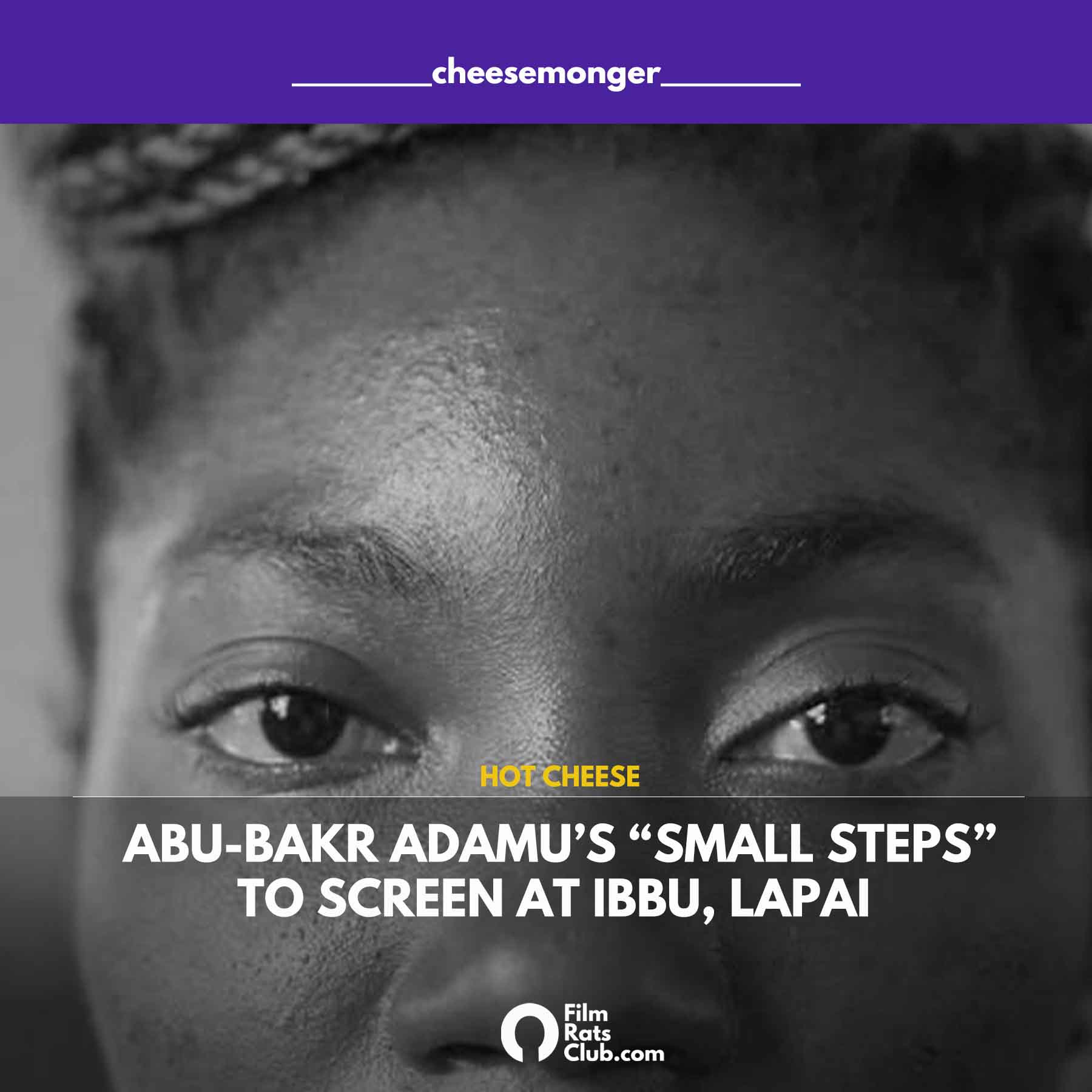 Abu-bakr S. Adamu’s “Small Steps” To Screen at IBBU, Lapai